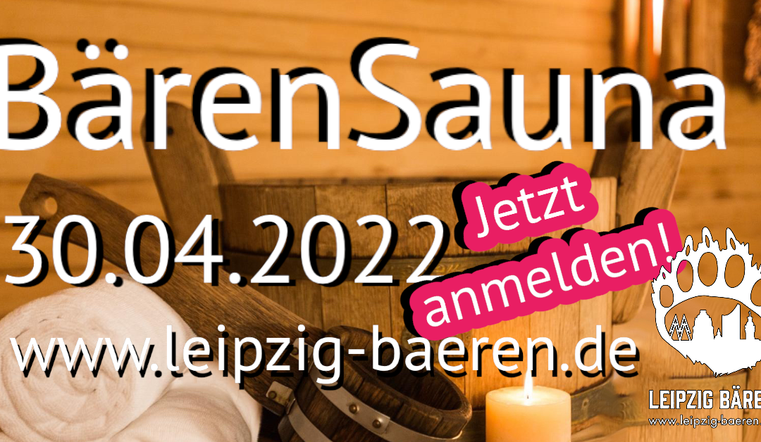 BärenSauna – heiß entspannen [30/April/22]